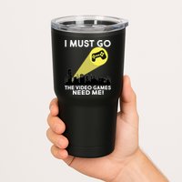 I Must Go The Video Game Needs Me Tumbler