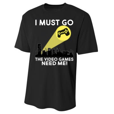 I Must Go The Video Game Needs Me Performance Sprint T-Shirt