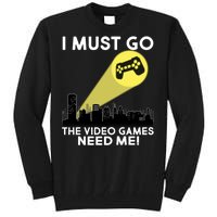 I Must Go The Video Game Needs Me Tall Sweatshirt