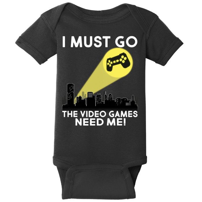 I Must Go The Video Game Needs Me Baby Bodysuit