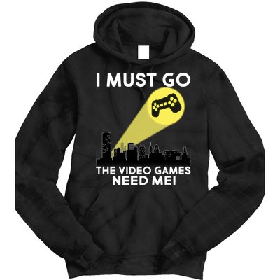 I Must Go The Video Game Needs Me Tie Dye Hoodie