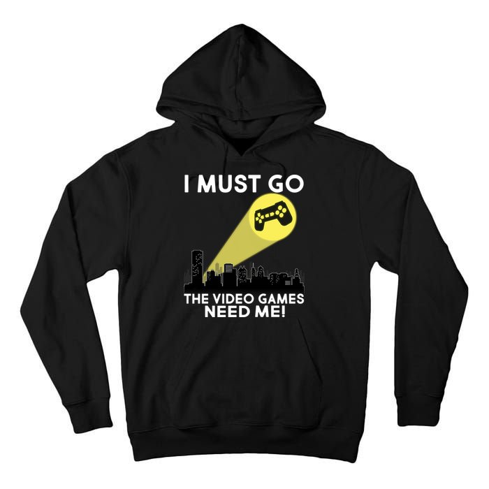 I Must Go The Video Game Needs Me Tall Hoodie
