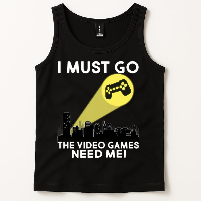 I Must Go The Video Game Needs Me Tank Top