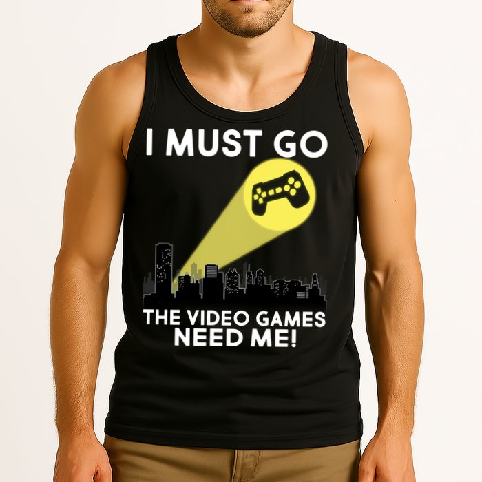 I Must Go The Video Game Needs Me Tank Top