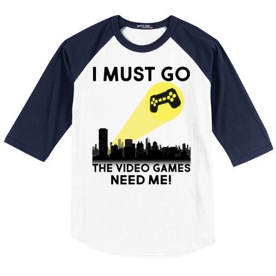 I Must Go The Video Game Needs Me Baseball Sleeve Shirt