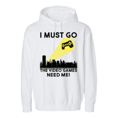 I Must Go The Video Game Needs Me Garment-Dyed Fleece Hoodie