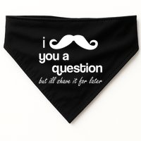 I Mustache You A Question But Ill Shave It For Later USA-Made Doggie Bandana