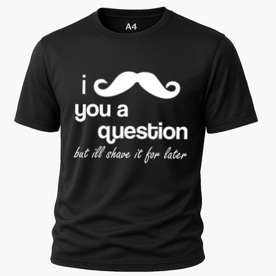 I Mustache You A Question But Ill Shave It For Later Cooling Performance Crew T-Shirt
