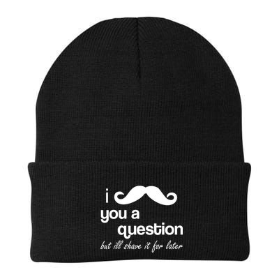 I Mustache You A Question But Ill Shave It For Later Beanie