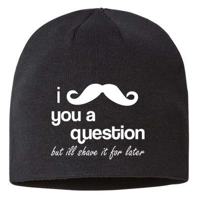 I Mustache You A Question But Ill Shave It For Later Sustainable Beanie
