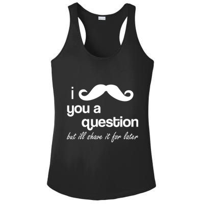 I Mustache You A Question But Ill Shave It For Later Ladies PosiCharge Competitor Racerback Tank
