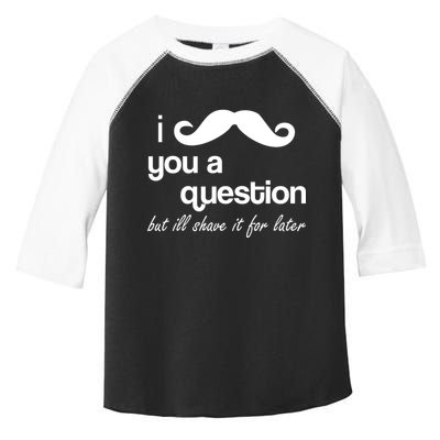 I Mustache You A Question But Ill Shave It For Later Toddler Fine Jersey T-Shirt