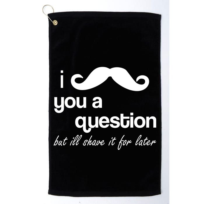 I Mustache You A Question But Ill Shave It For Later Golf Towel