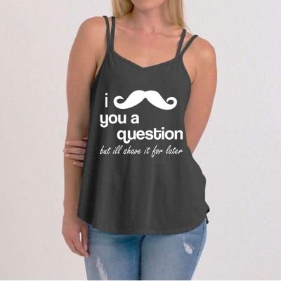 I Mustache You A Question But Ill Shave It For Later Women's Strappy Tank