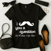 I Mustache You A Question But Ill Shave It For Later Women's V-Neck T-Shirt