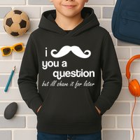 I Mustache You A Question But Ill Shave It For Later Kids Hoodie