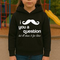I Mustache You A Question But Ill Shave It For Later Kids Hoodie