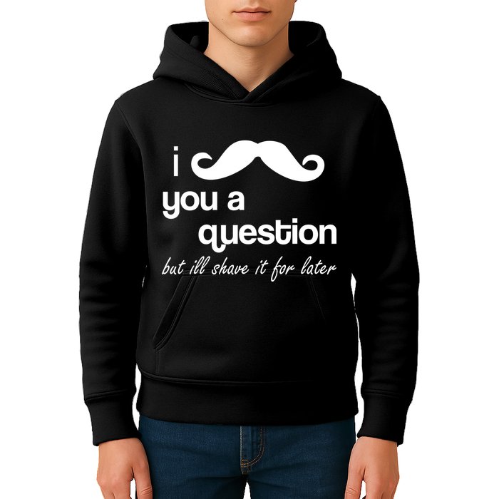 I Mustache You A Question But Ill Shave It For Later Kids Hoodie
