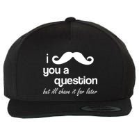 I Mustache You A Question But Ill Shave It For Later Wool Snapback Cap