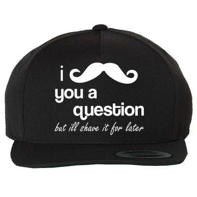 I Mustache You A Question But Ill Shave It For Later Wool Snapback Cap