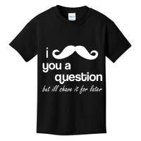 I Mustache You A Question But Ill Shave It For Later Kids T-Shirt