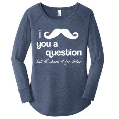 I Mustache You A Question But Ill Shave It For Later Women's Perfect Tri Tunic Long Sleeve Shirt