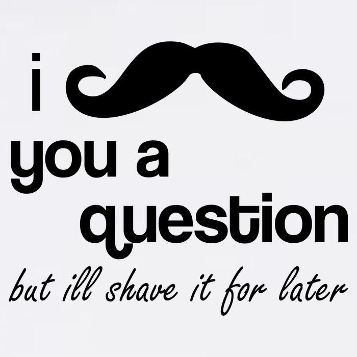 I Mustache You A Question But Ill Shave It For Later Garment-Dyed Sweatshirt