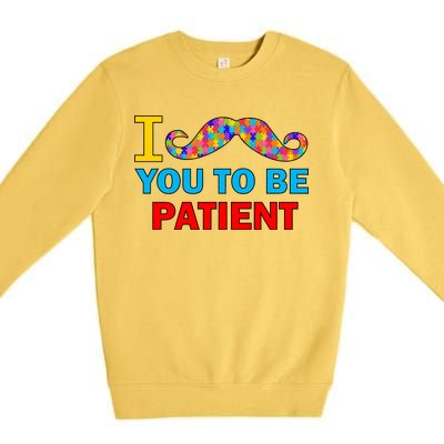 I Mustache You To Be Patient Autism Premium Crewneck Sweatshirt