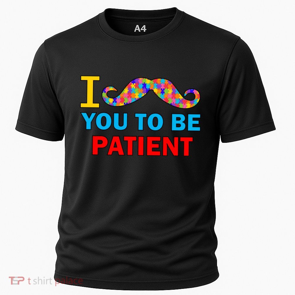 I Mustache You To Be Patient Autism Cooling Performance Crew T-Shirt