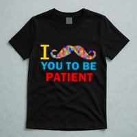 I Mustache You To Be Patient Autism T-Shirt
