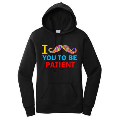 I Mustache You To Be Patient Autism Women's Pullover Hoodie