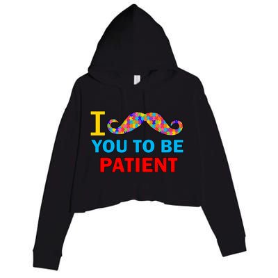I Mustache You To Be Patient Autism Crop Fleece Hoodie