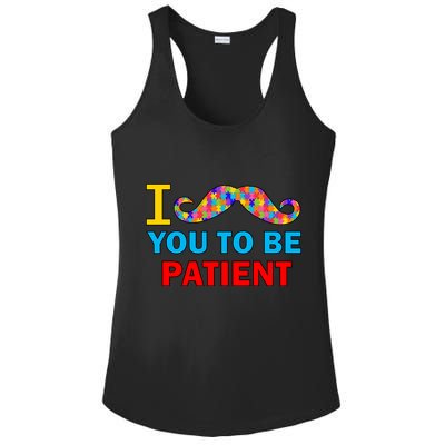 I Mustache You To Be Patient Autism Ladies PosiCharge Competitor Racerback Tank