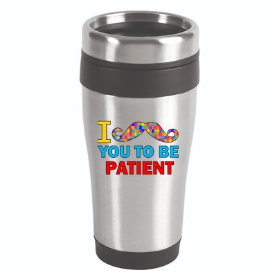 I Mustache You To Be Patient Autism 16oz Travel Tumbler