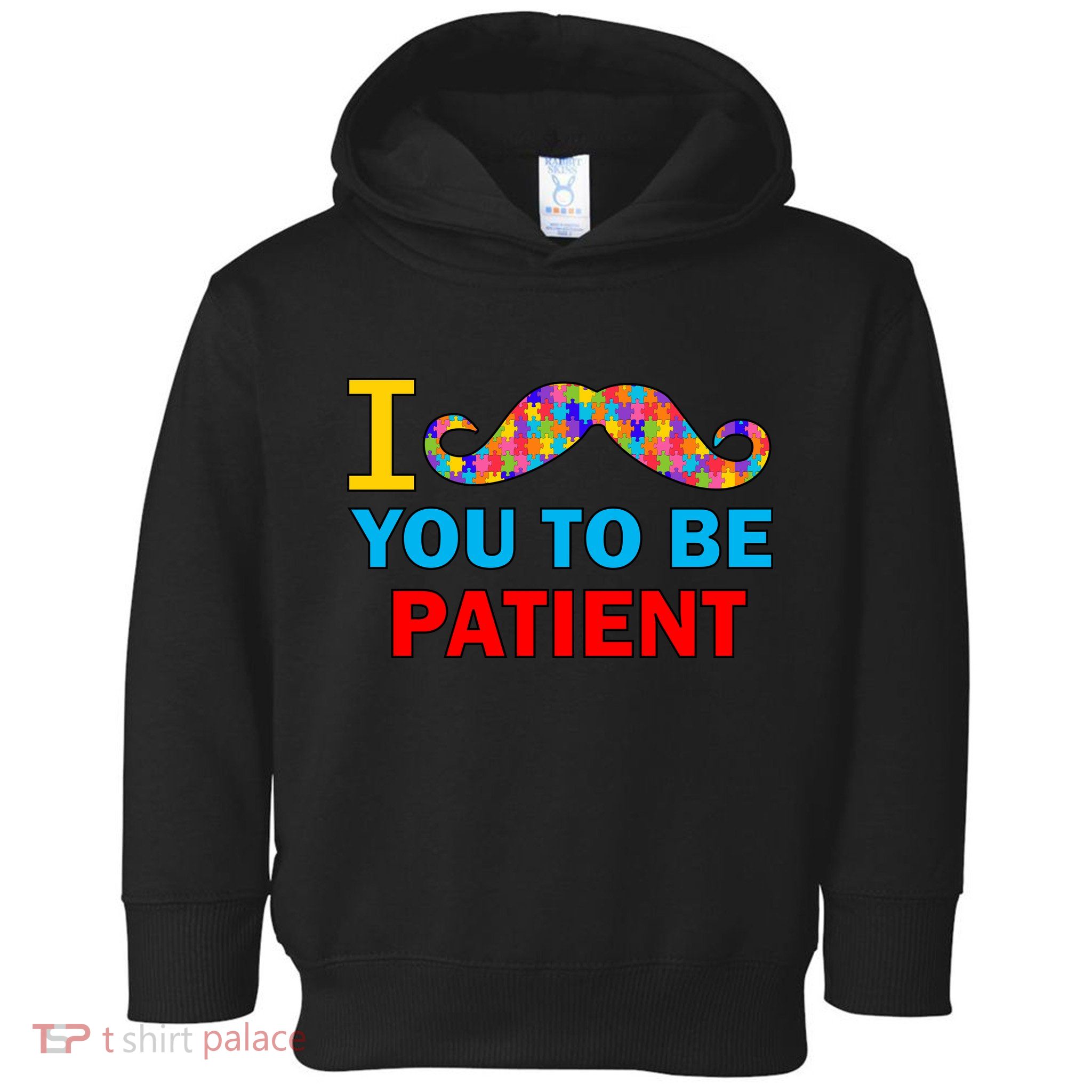 I Mustache You To Be Patient Autism Toddler Hoodie