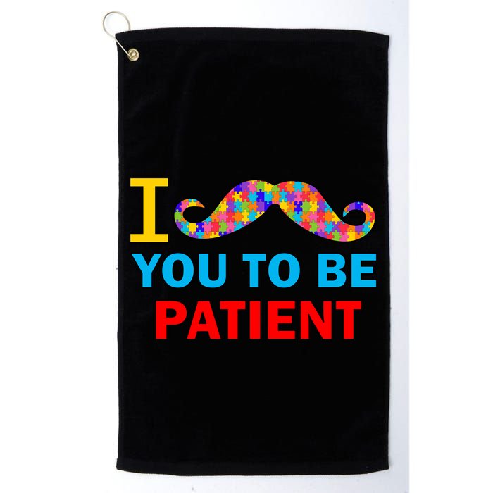 I Mustache You To Be Patient Autism Golf Towel