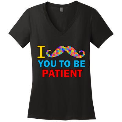 I Mustache You To Be Patient Autism Women's V-Neck T-Shirt