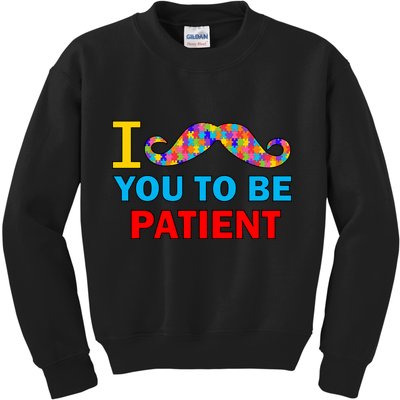 I Mustache You To Be Patient Autism Kids Sweatshirt