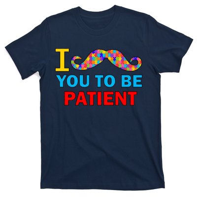 I Mustache You To Be Patient Autism T-Shirt