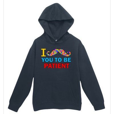 I Mustache You To Be Patient Autism Urban Pullover Hoodie