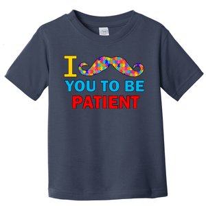 I Mustache You To Be Patient Autism Toddler T-Shirt