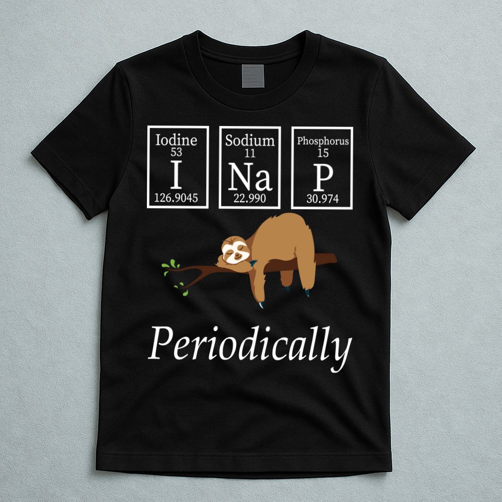 I Nap Periodically Lazy Sloths Lovers T-Shirt