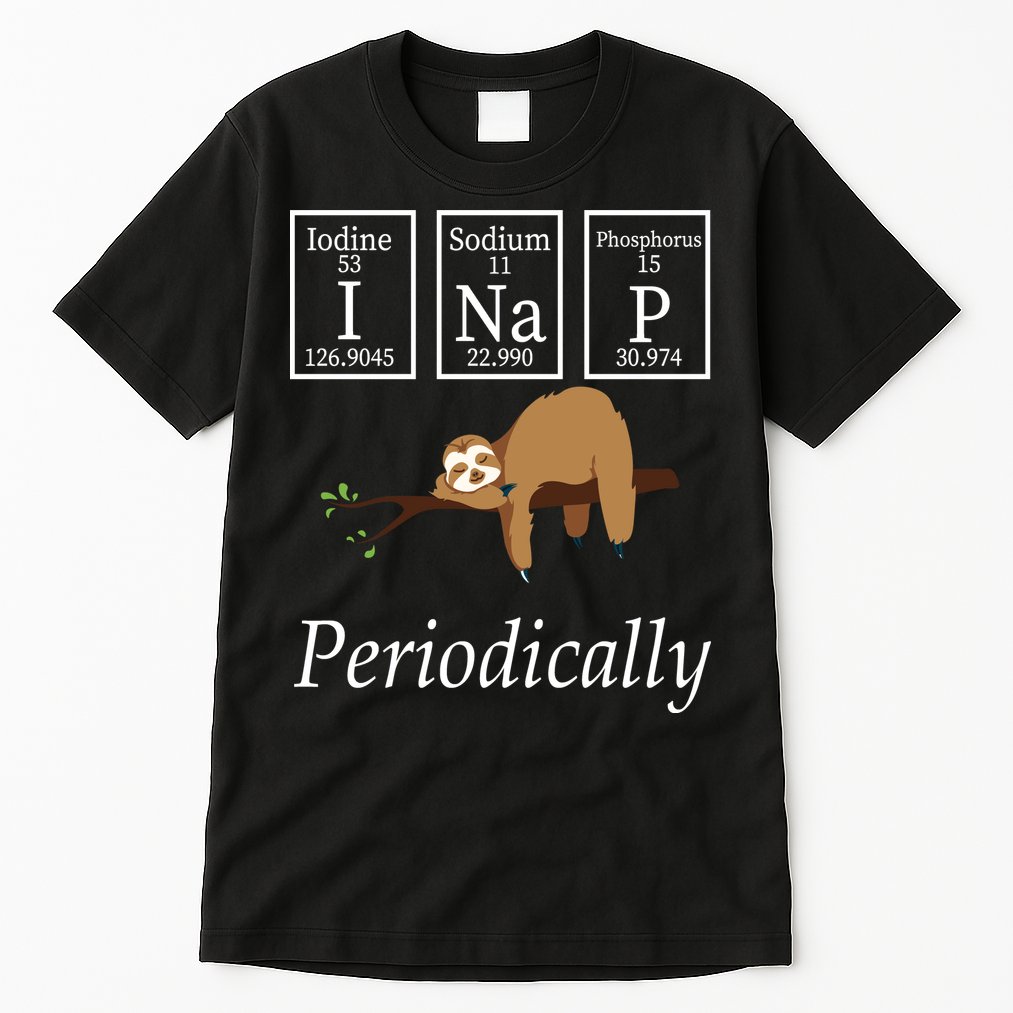 I Nap Periodically Lazy Sloths Lovers Tall T-Shirt