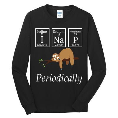 I Nap Periodically Lazy Sloths Lovers Tall Long Sleeve T-Shirt