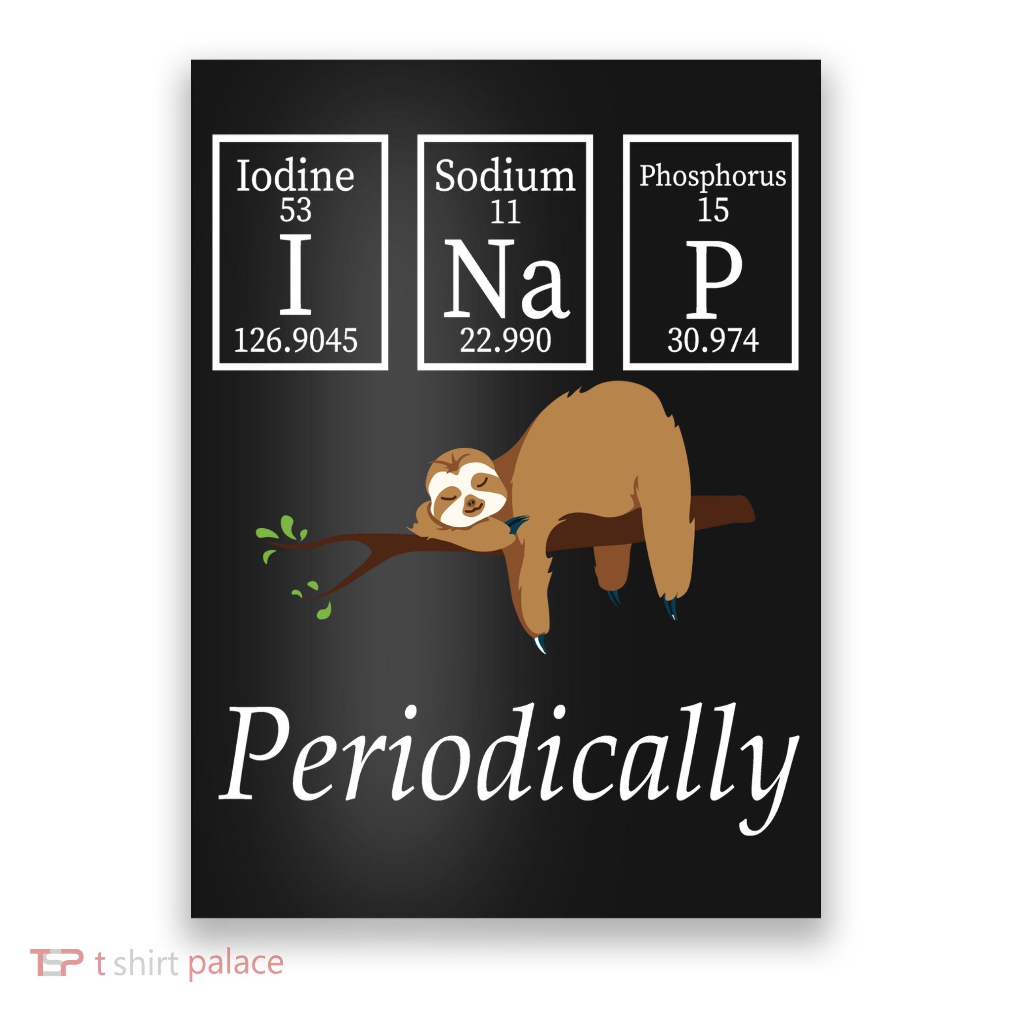 I Nap Periodically Lazy Sloths Lovers Poster
