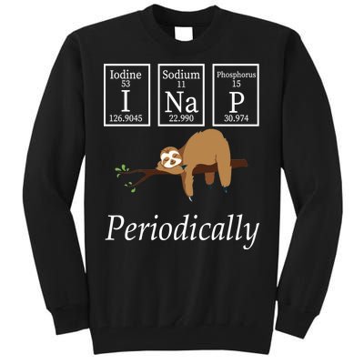 I Nap Periodically Lazy Sloths Lovers Tall Sweatshirt