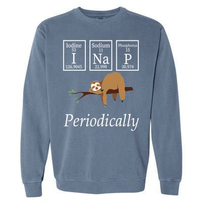 I Nap Periodically Lazy Sloths Lovers Garment-Dyed Sweatshirt