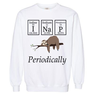 I Nap Periodically Lazy Sloths Lovers Garment-Dyed Sweatshirt
