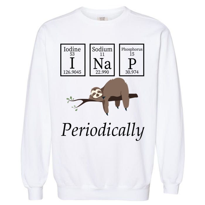 I Nap Periodically Lazy Sloths Lovers Garment-Dyed Sweatshirt