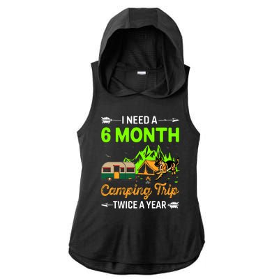 I Need A 6 Month Camping Trip Twice A Year Ladies PosiCharge Tri-Blend Wicking Draft Hoodie Tank